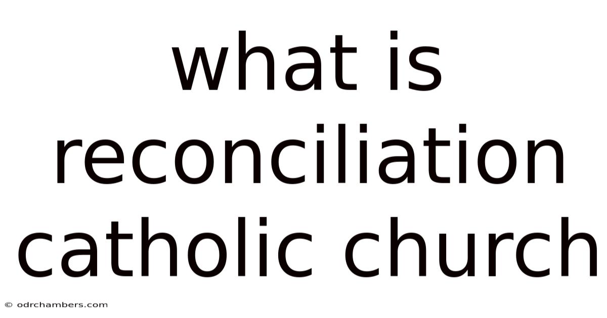 What Is Reconciliation Catholic Church