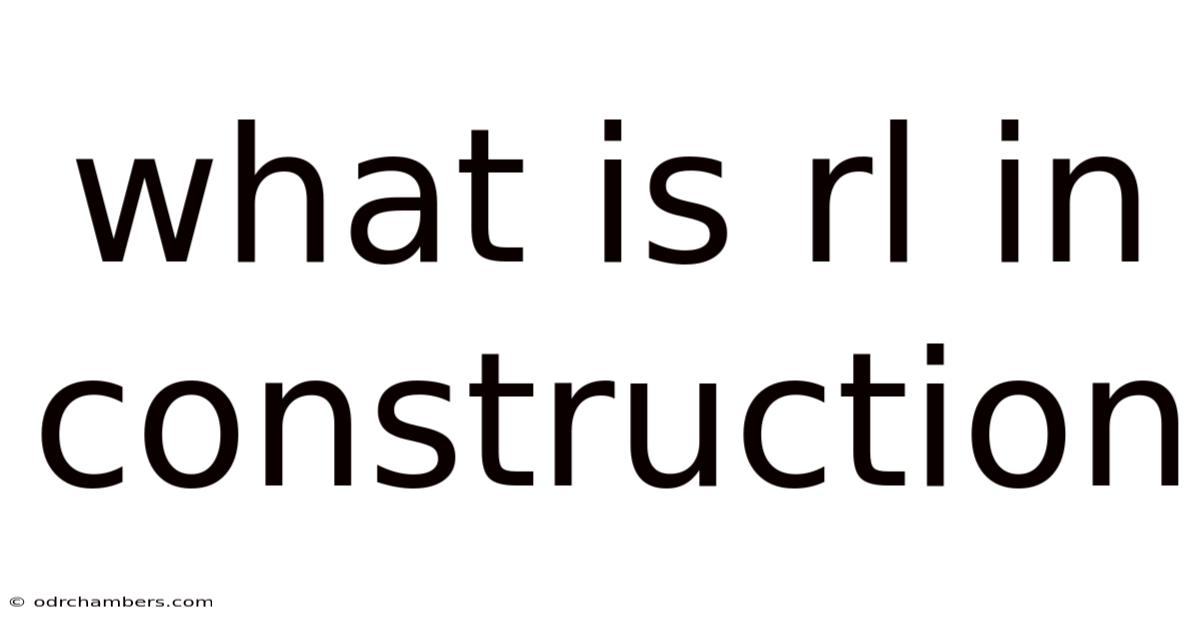 What Is Rl In Construction