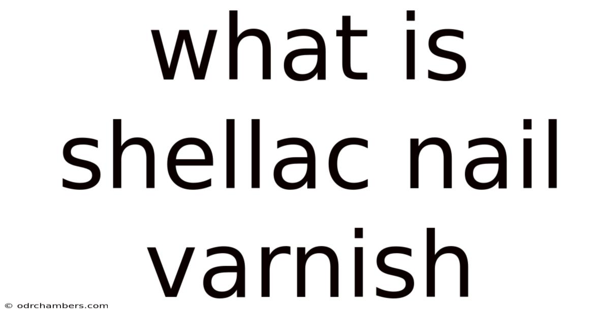 What Is Shellac Nail Varnish