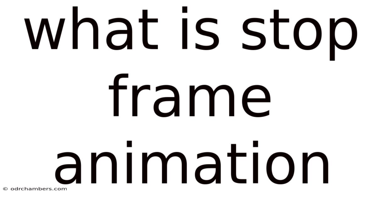 What Is Stop Frame Animation