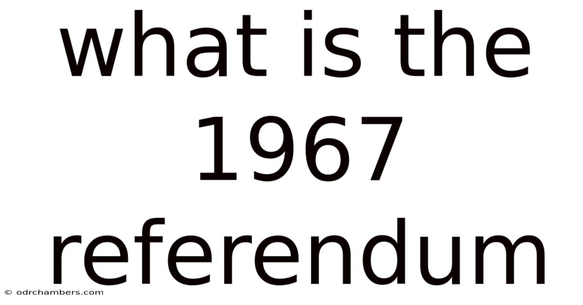 What Is The 1967 Referendum