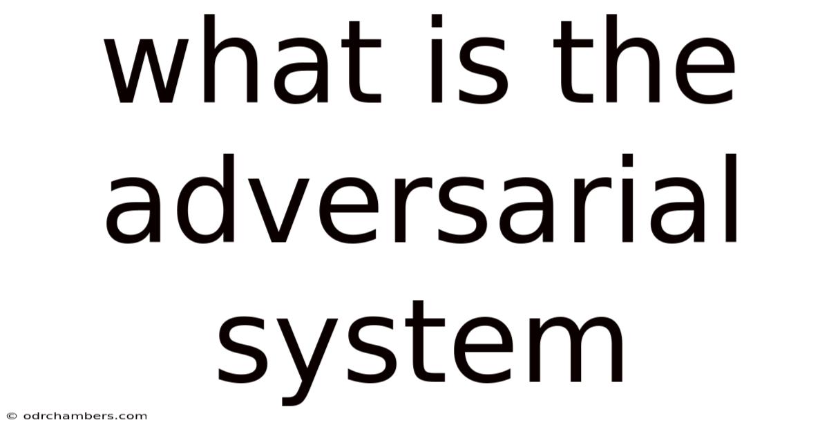 What Is The Adversarial System