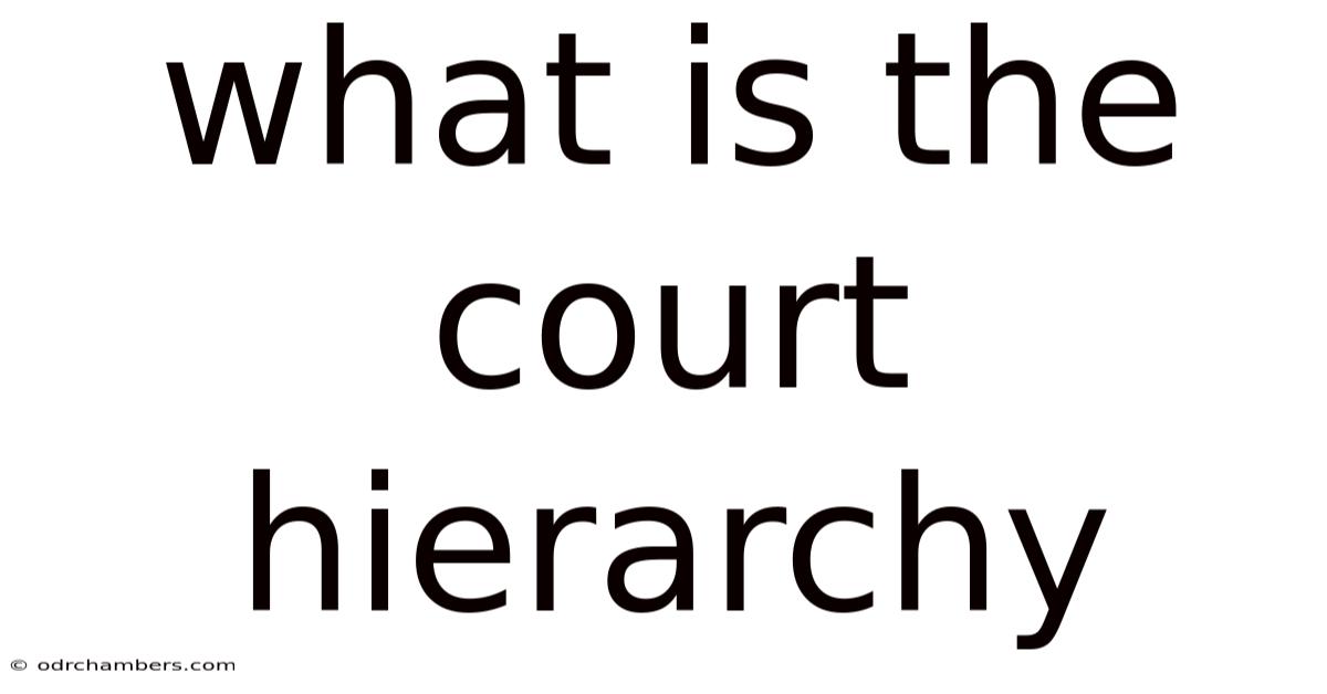 What Is The Court Hierarchy