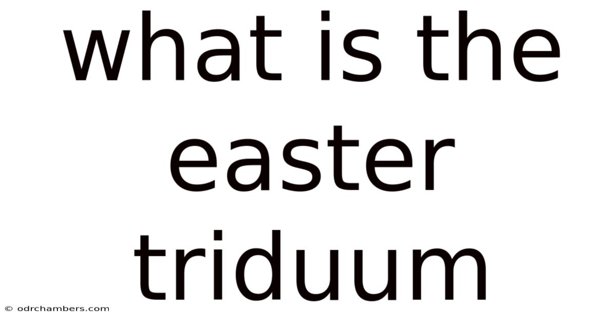 What Is The Easter Triduum