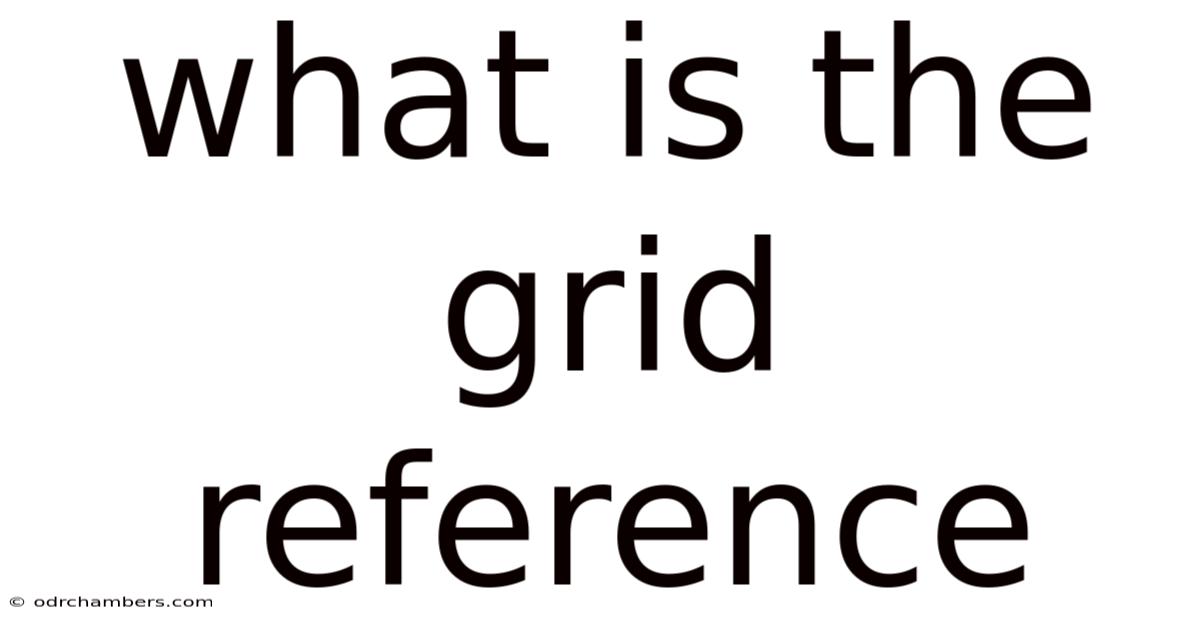 What Is The Grid Reference