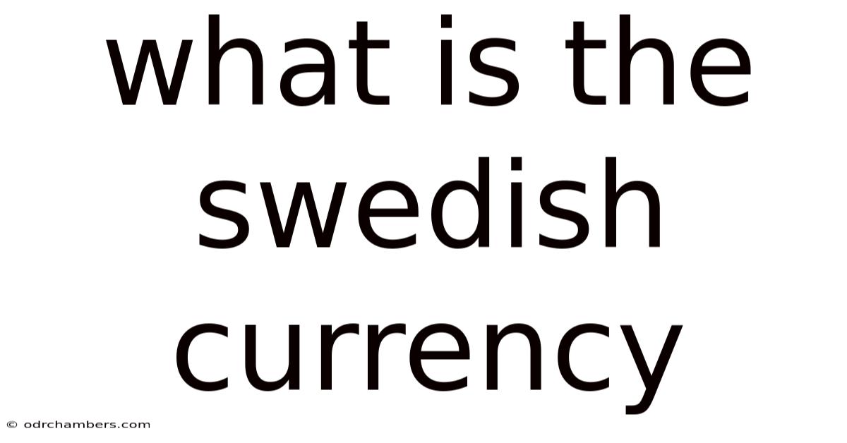 What Is The Swedish Currency