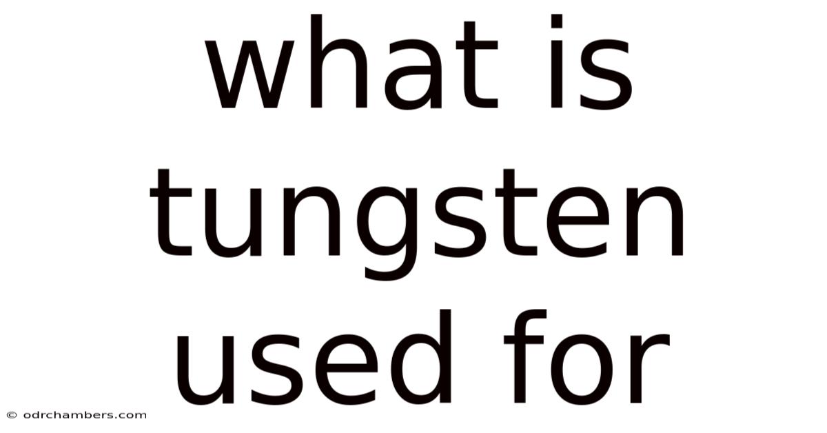 What Is Tungsten Used For