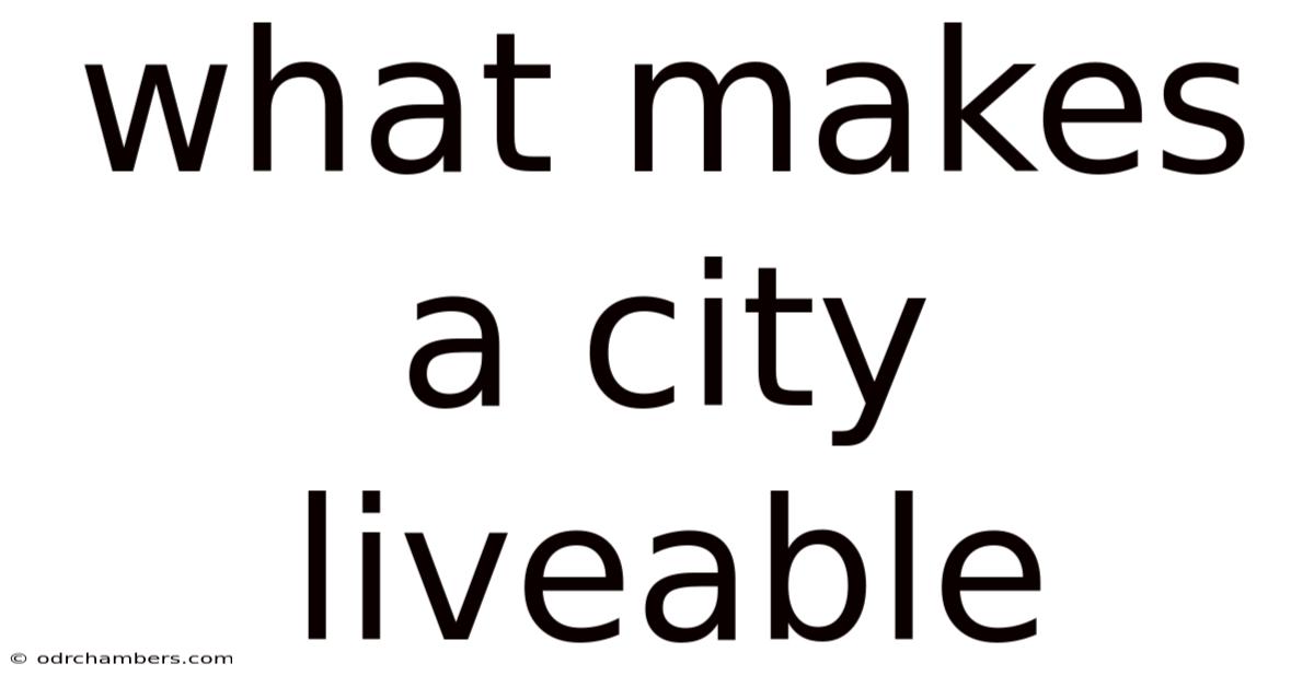 What Makes A City Liveable