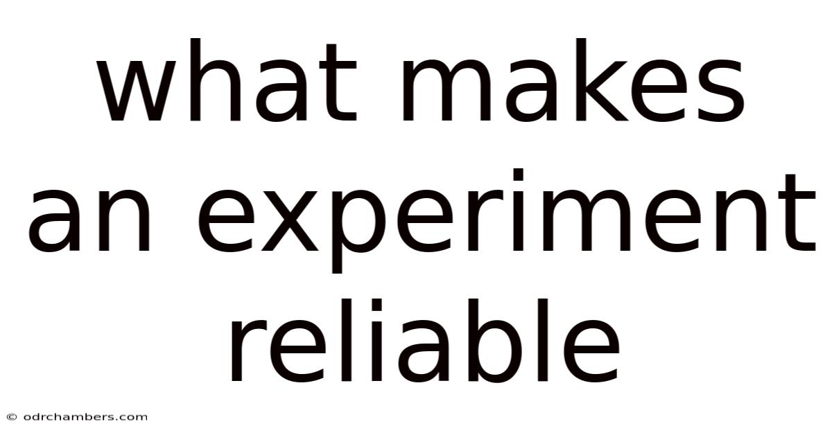 What Makes An Experiment Reliable