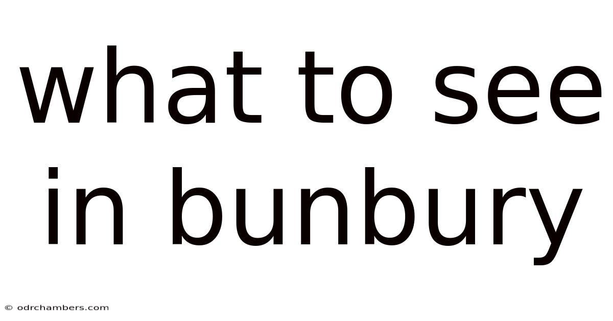 What To See In Bunbury