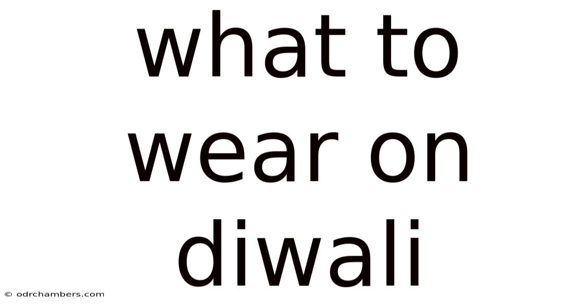 What To Wear On Diwali
