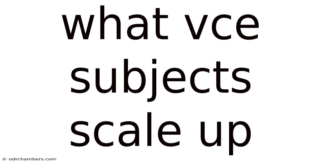 What Vce Subjects Scale Up