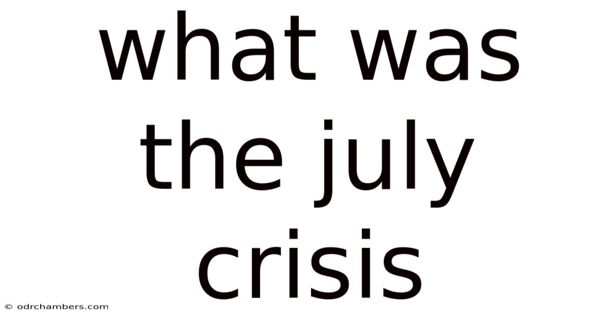 What Was The July Crisis