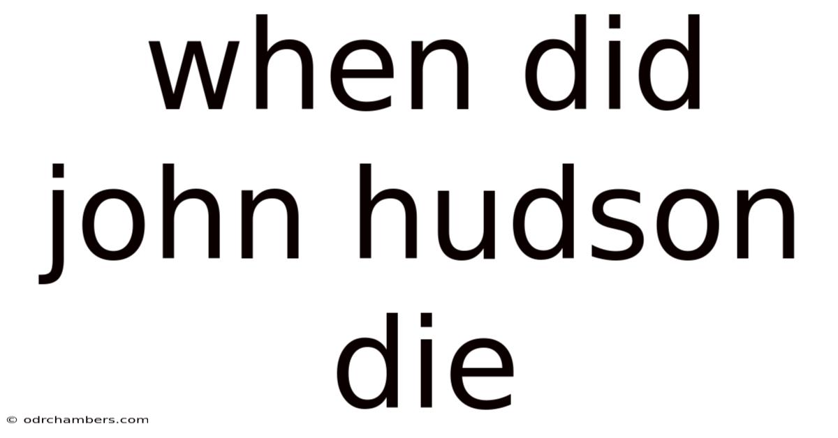 When Did John Hudson Die