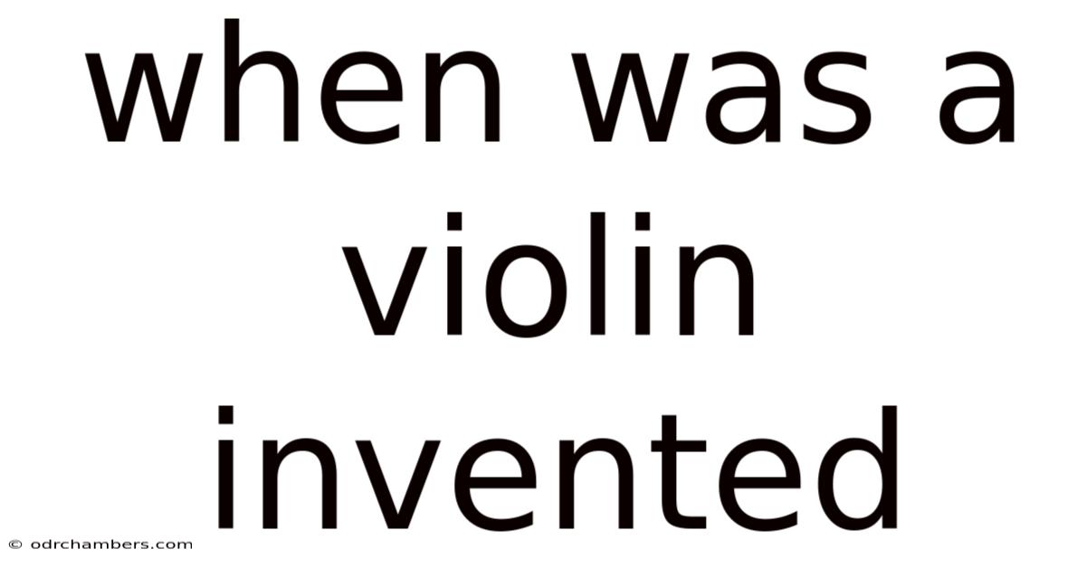 When Was A Violin Invented