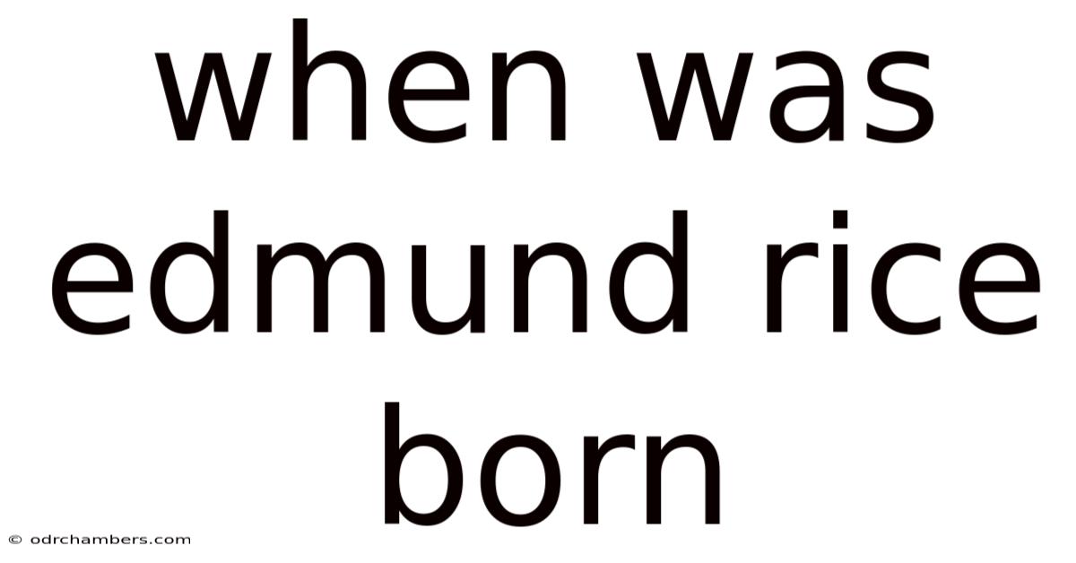 When Was Edmund Rice Born