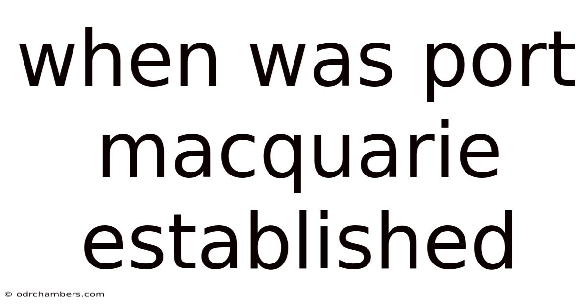When Was Port Macquarie Established