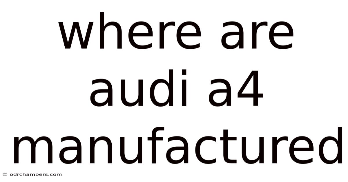 Where Are Audi A4 Manufactured