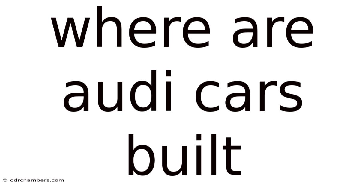 Where Are Audi Cars Built