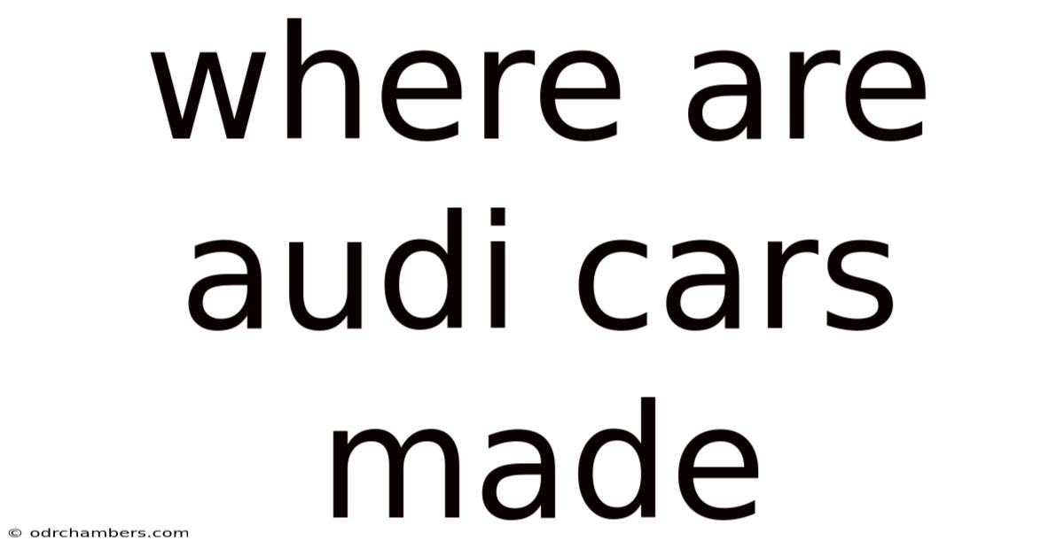 Where Are Audi Cars Made