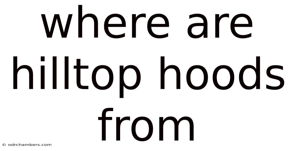 Where Are Hilltop Hoods From