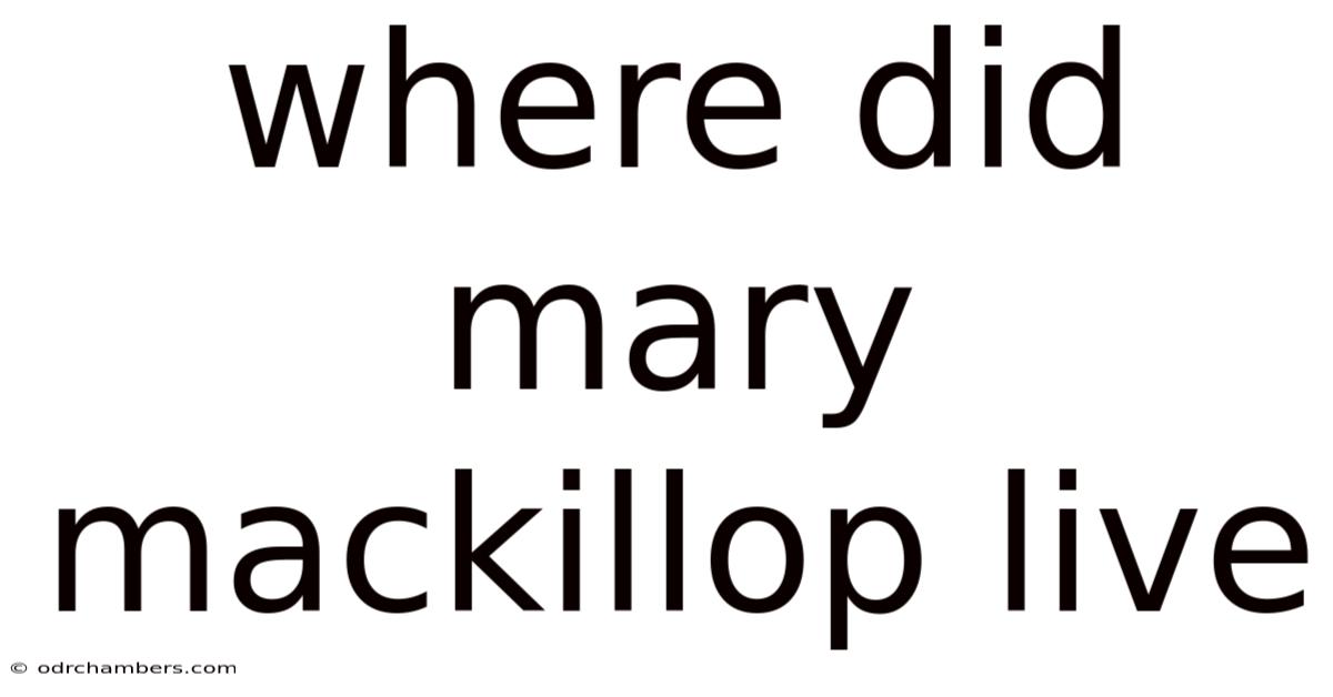 Where Did Mary Mackillop Live