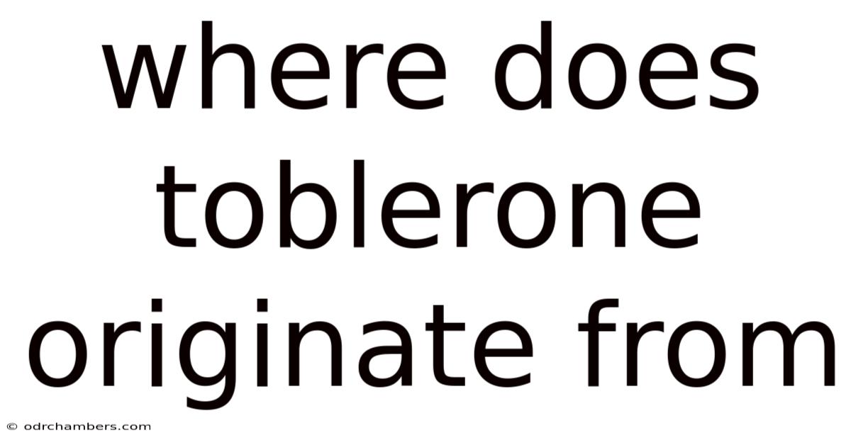 Where Does Toblerone Originate From