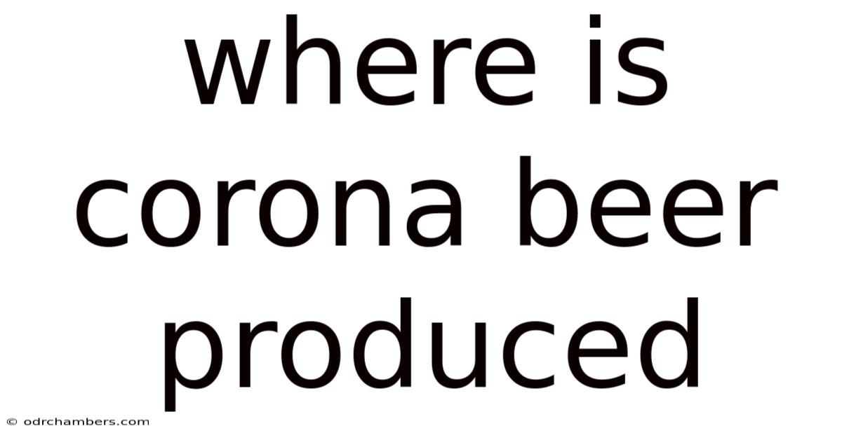 Where Is Corona Beer Produced