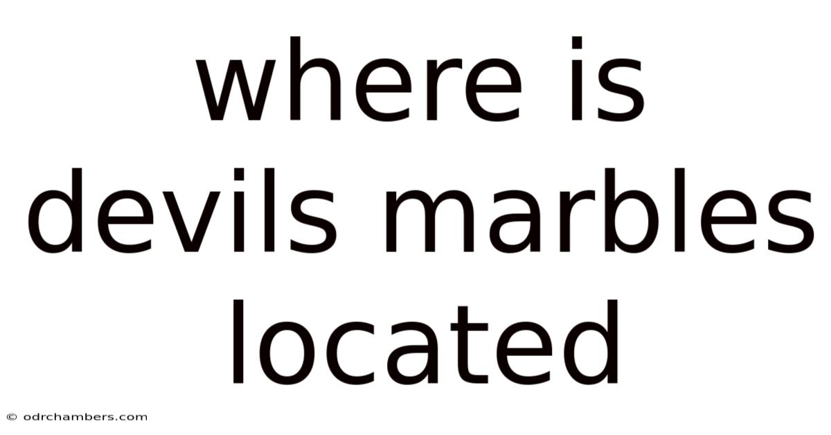 Where Is Devils Marbles Located