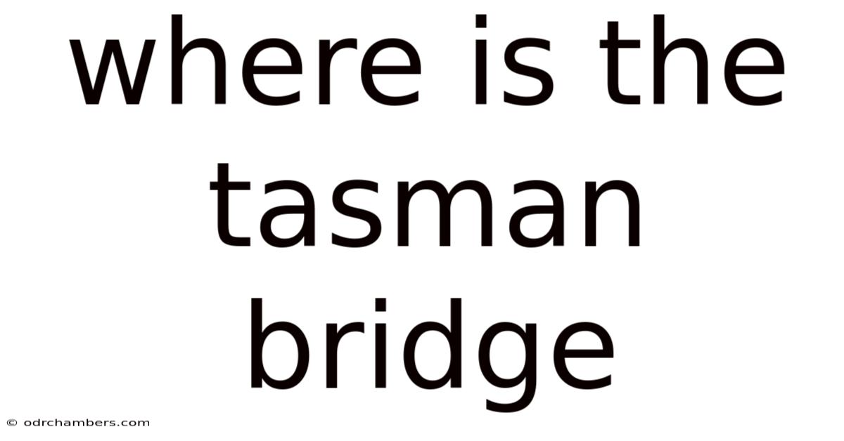 Where Is The Tasman Bridge