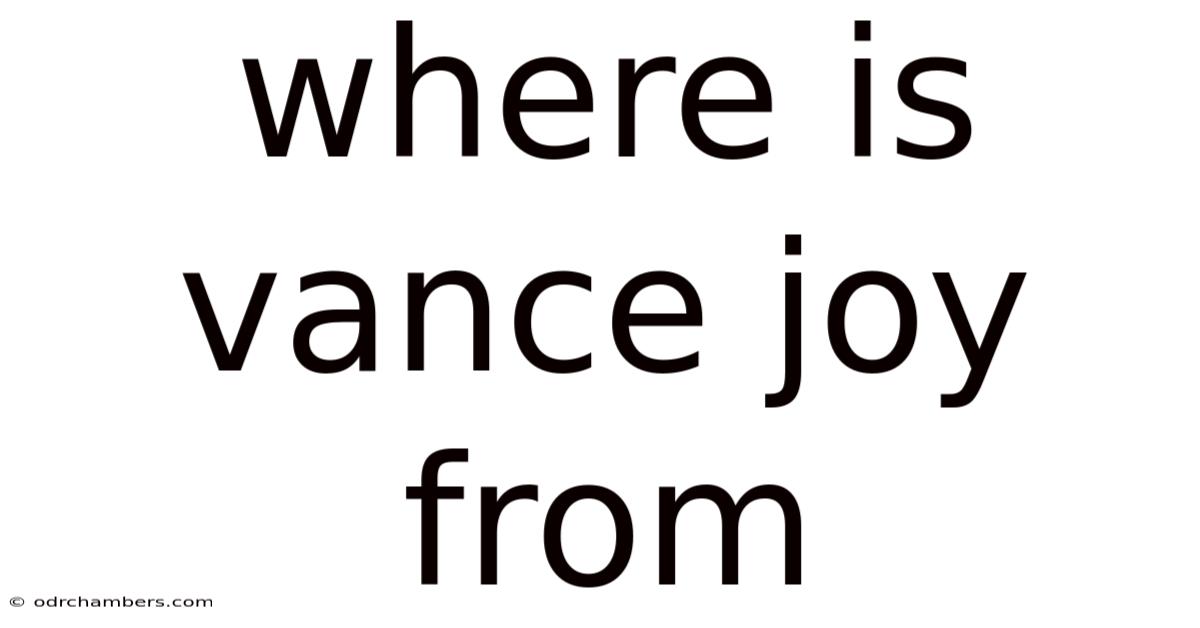 Where Is Vance Joy From