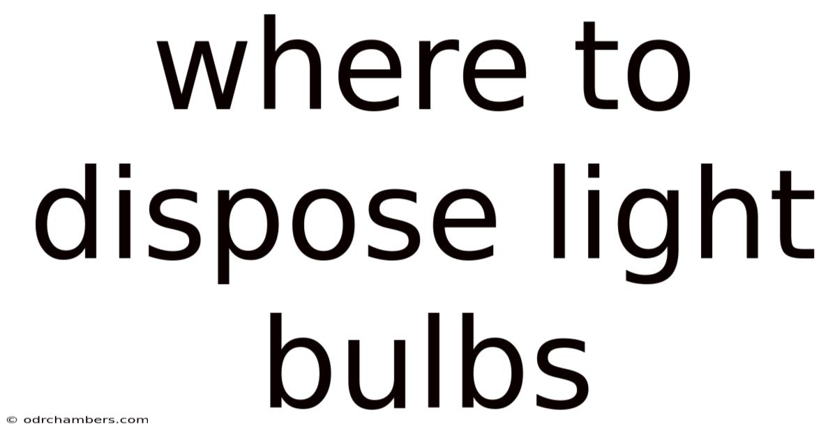 Where To Dispose Light Bulbs