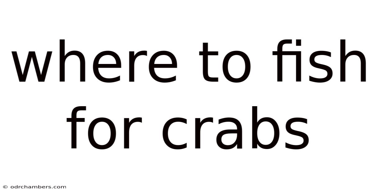 Where To Fish For Crabs