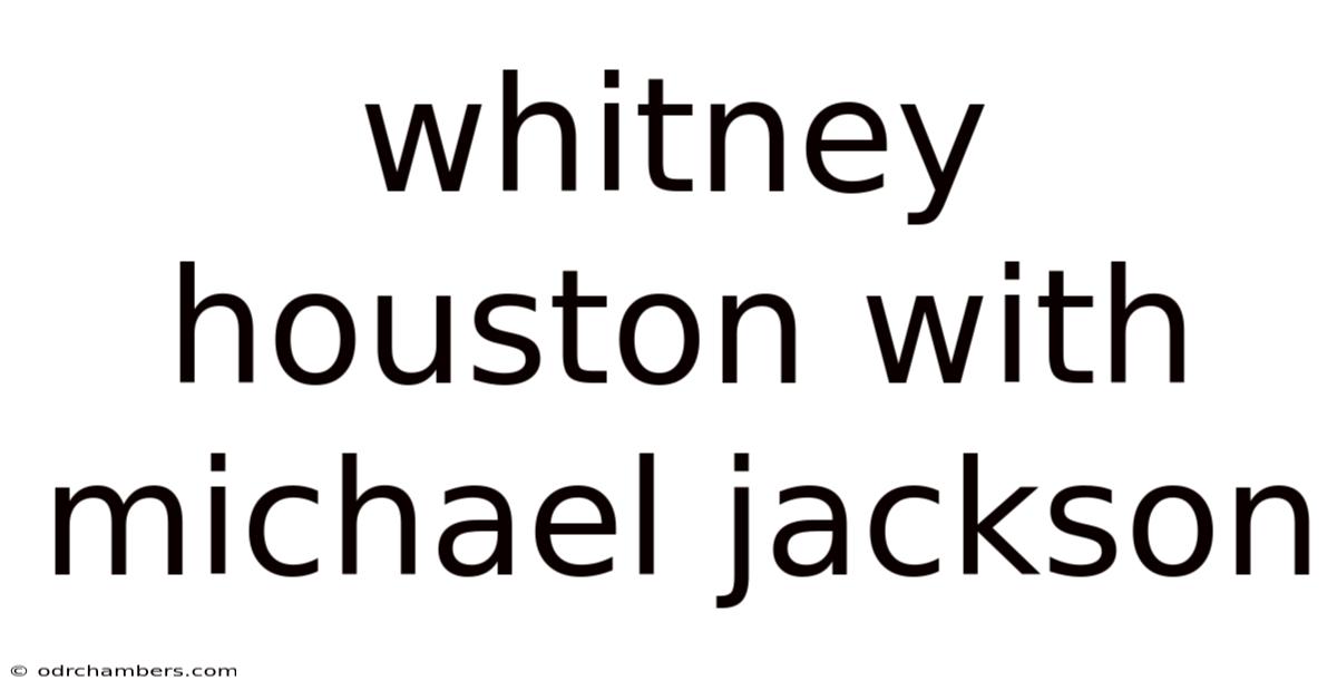 Whitney Houston With Michael Jackson