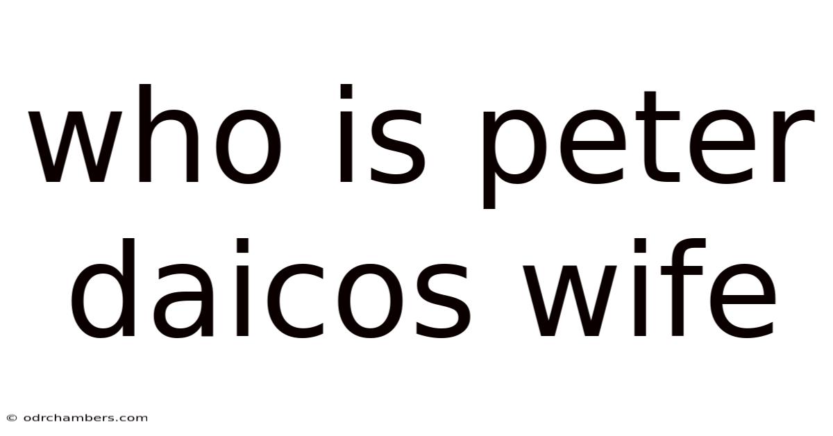 Who Is Peter Daicos Wife