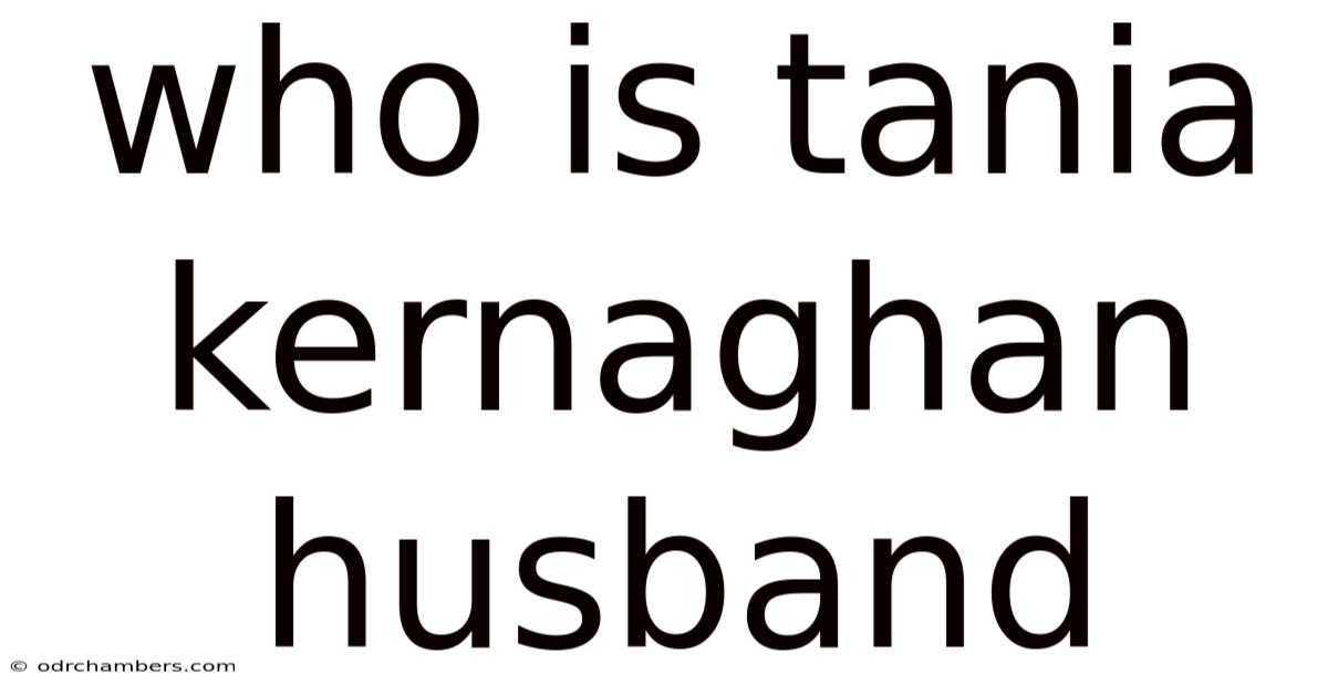 Who Is Tania Kernaghan Husband