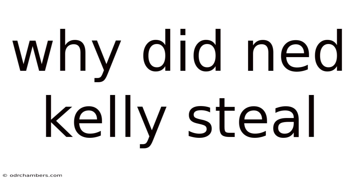 Why Did Ned Kelly Steal