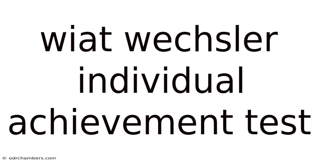 Wiat Wechsler Individual Achievement Test