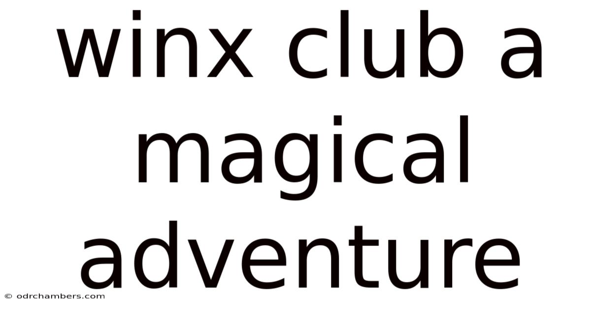 Winx Club A Magical Adventure