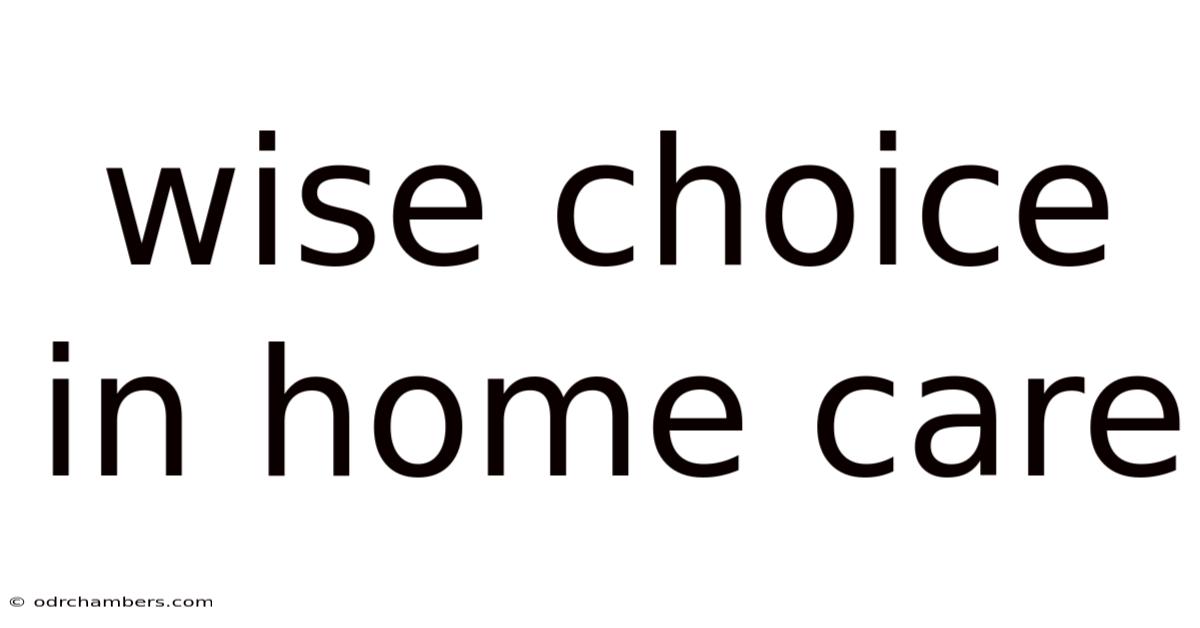 Wise Choice In Home Care