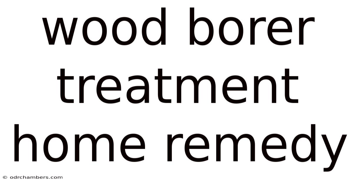 Wood Borer Treatment Home Remedy