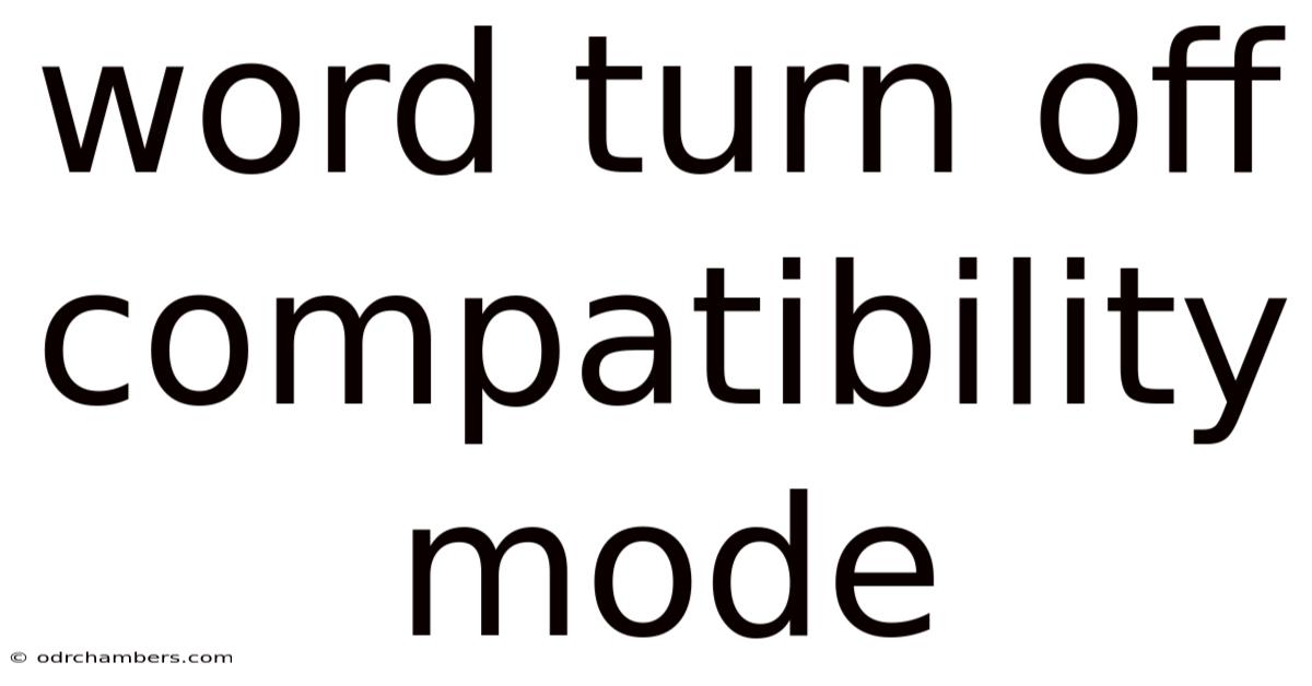 Word Turn Off Compatibility Mode