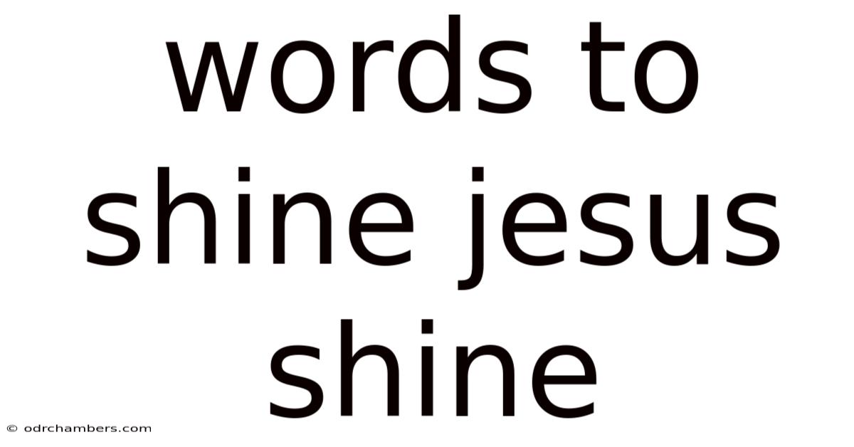 Words To Shine Jesus Shine