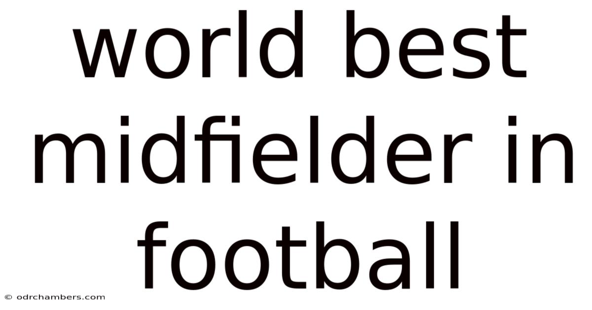 World Best Midfielder In Football