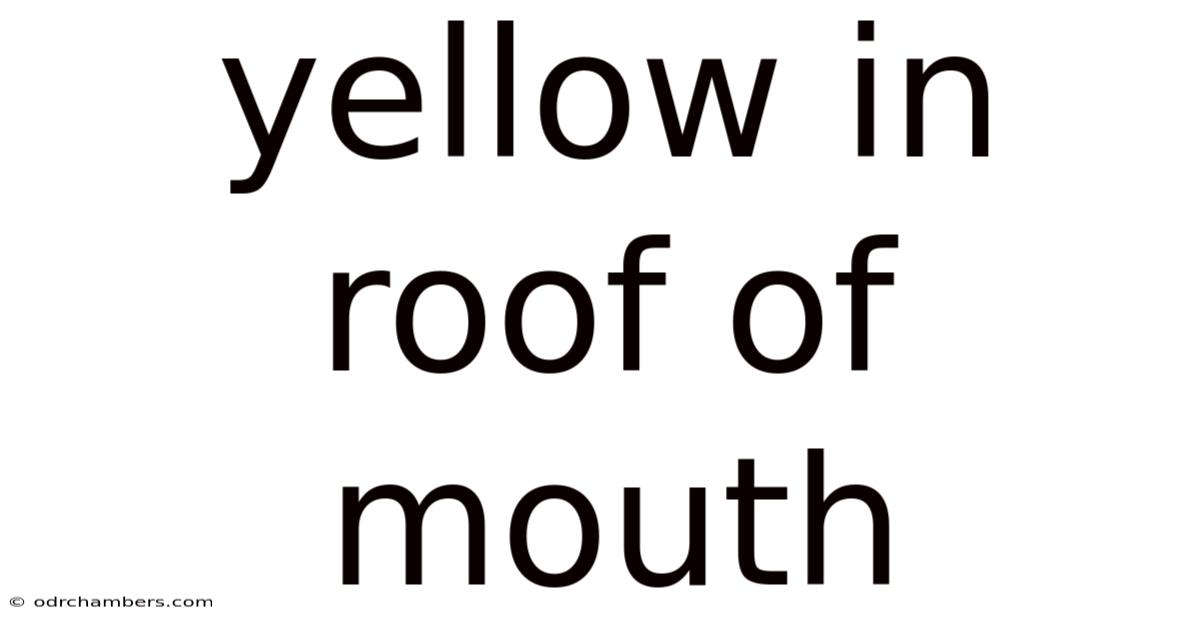 Yellow In Roof Of Mouth
